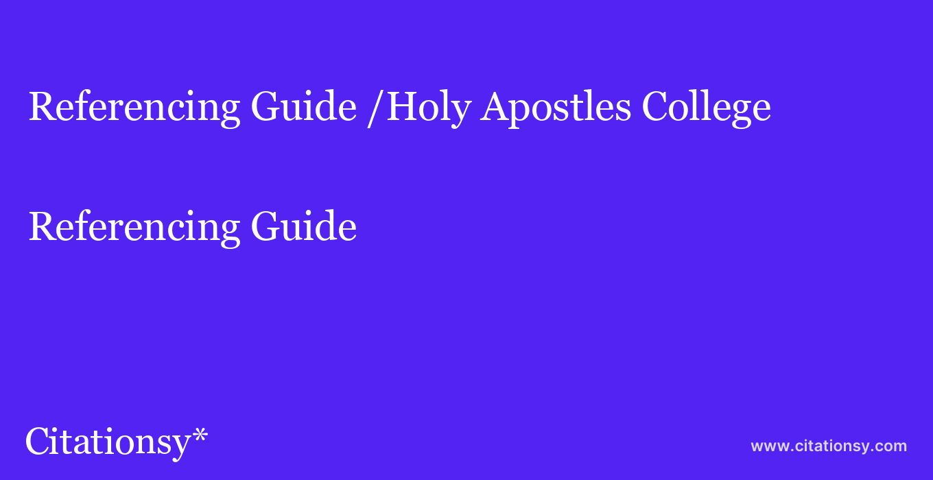 Referencing Guide: /Holy Apostles College & Seminary
